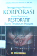 Penanggulangan Kejahatan Korporasi Melalui Pendekatan Restoratif suatu terobosan hukum