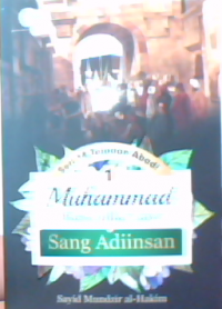 Muhammad Rasulullah Saw,Sang Adiinsan