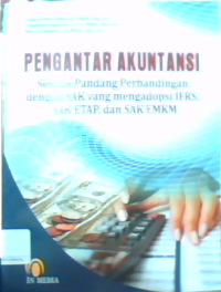 Pengantar akuntansi : sekilas pandang perbandingan dengan SAK yang mengadopsi IFRS SAK ETAP EMKM