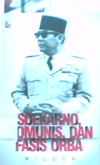 Soekarno, Komunis, Dan Fasis Orba