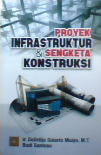 Proyek Infrastruktur dan Sengketa Konstruksi