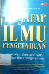 Filsafat Ilmu Pengetahuan : Persoalan Eksistensi dan Hakikat Ilmu Pengetahuan