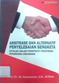 Arbitrase dan alternatif penyelesaian sengketa : di injau dalam perspektif peraturan perundang-undangan