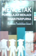 Mencetak pembelajaran menjadi insan paripurna ( falsafah pendidikan islam)