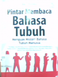 Pintar membaca bahasa tubuh : menguak misteri bahasa tubuh manusia