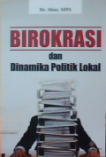 Birokrasi dan dinamika politik lokal