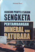 Hukum penyelesaian sengketa pertambangan mineral dan batu bara