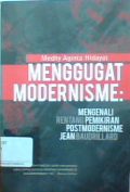 Menggugat Modernisme : Mengenali Rentang Pemikiran Postmodernisme Jean Baudrillard