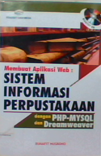 Membuat aplikasi web : sistem informasi perpustakaan dengan PHP-MYSQL dan Dreamweaver