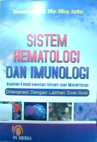 Sistem hematologi dan imunologi asuhan keperawatan umum dan maternitas dilengkapi dengan latihan soal-soal