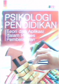 Psikologi pendidikan : teori dan aplikasi dalam proses pembelajaran