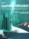 Praktikum perpajakan ( panduan lengkap, teori,pembahasan kasus dan penyusunan SPT PPh badan,PPh orang pribadi,PPN dan PPh potong/pungut) edisi 2 dan 3