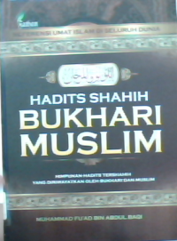 Hadits Shahih Bukhari Muslim : Himpunan Hadits Tershahih yang Diriwayatkan oleh Bukhhari dan Muslim