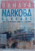 Bahaya narkoba alkohol : Cara islam mencegah,mengatasi, & melawan