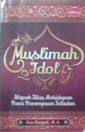 Muslimah idol : Napak tilas kehidupan para perempuan teladan