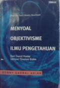 Menyoal objektivisme ilmu pengetahuan : dari David Hume sampai Thomas Kuhn