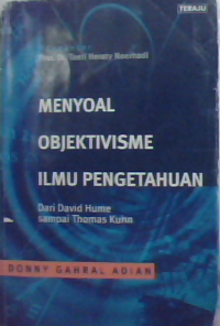 Menyoal objektivisme ilmu pengetahuan : dari David Hume sampai Thomas Kuhn