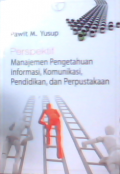 Perspektif manajemen pengetahuan informasi, komunikasi, pendidikan dan perpustakaan