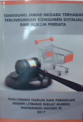 Tanggung Jawab Negara Terhadap Perlindungan Konsumen Ditinjau Dari Hukum Perdata