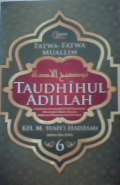 Taudhihul adillah : Fatwa-fatwa muallim