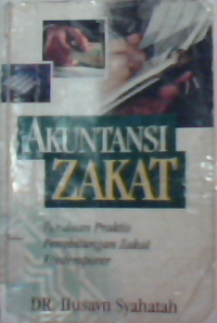 Akuntansi zakat : panduan praktis penghitungan zakat kontemporer