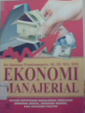 Ekonomi manajerial : kajian keputusan manajerial berdasarkan ekonomi mikro  ekonomi makro dan ekonomi politik