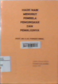 Hadis nabi menurut pembela pengingkar dan pemalsunya