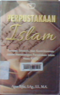 Perpustakaan islam: konsep, sejarah, dan kontribusinya dalam membangun peradaban islam masa klasik