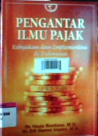 Pengantar ilmu pajak: kebijakan dan implementasi di Indonesia