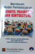 Mendesain model pembelajaran inovatif,progresif dan kontekstual : Konsep landasan dan implementasinya pada kurikulum 2013 (kurikulum tematik integratif/KTI)