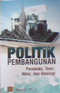 Politik Pembangunan :Paradoks,teori,aktor,dan ideologi