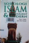 Sosiologi islam dan masyarakat modern : Teori  fakta dan aksi sosial