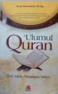 Ulumul Quran : ilmu untuk memahami wahyu