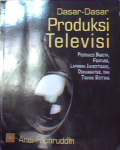 Dasar-dasar produksi televisi: Produksi berita, feature, laporan investigasi, dokumenter, dan teknik editing