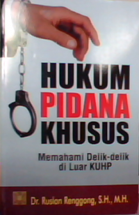 Hukum pidana khusus: memahami delik-delik di luar KUHP