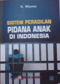 Sistem peradilan pidana anak di Indonesia