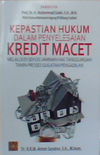 Kepastian hukum dalam penyelesaian kredit macet melalui eksekusi jaminan hak tanggungan tanpa proses gugatan pengadilan