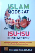 Islam moderat dan isu-isu kontemporer : demokrasi, pluralisme, kebebasan beragama, non-muslim, poligami, dan jihad