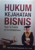 Hukum kejahatan bisnis : teori dan praktik di era globalisasi
