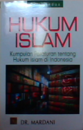 Hukum Islam : Kumpulan peraturan tentang hukum Islam di Indonesia
