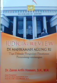 Judicial review di Mahkamah Agung RI : Tiga dekade pengujian peraturan perundang-undangan