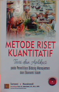 Metode riset kuantitatif : Teori dan aplikasi pada penelitian bidang manajemen dan ekonomi Islam