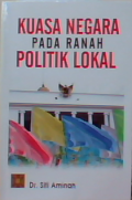 Kuasa negara pada ranah politik lokal