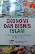 Ekonomi dan bisnis Islam : seri konsep dan aplikasi ekonomi dan bisnis Islam
