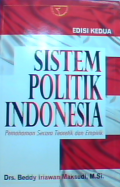 Sistem politik Indonesia; pemahaman secara teoretik dan empirik (edisi 2 )