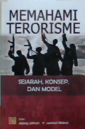 Memahami terorisme : sejarah, konsep, dan model