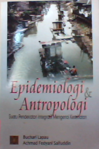 Epidemiologi dan antropologi : suatu pendekatan integratif mengenai kesehatan