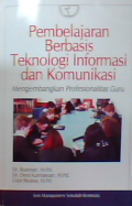 Pembelajaran berbasis teknologi informasi dan komunikasi mengembangkan profesionalitas guru