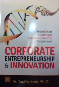 Corporate entrepreneurship innovation : Melejitkan Semangat Intrapreurship di Organisasi.