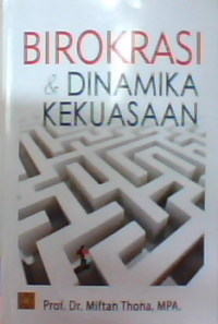 Birokrasi dan dinamika kekuasaan